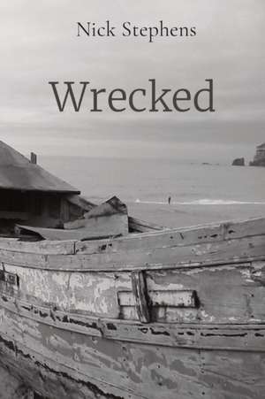 Wrecked de Nick Stephens