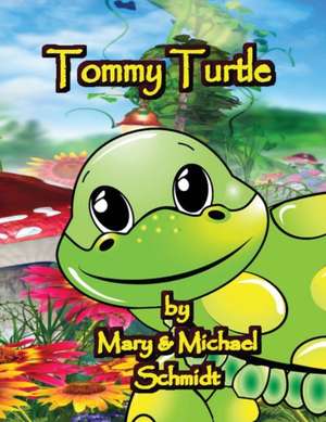 Tommy Turtle de Mary Schmidt