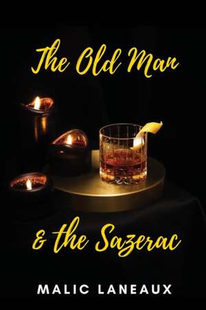 The Old Man & The Sazerac de Malic Laneaux