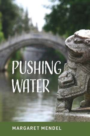 Pushing Water de Margaret Mendel