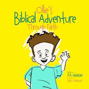 Ollie's Biblical Adventure Through Faith de P. a. Nadesan