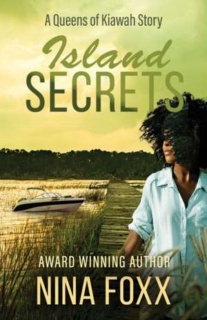 Island Secrets: A Queens of Kiawah Story de Nina Foxx