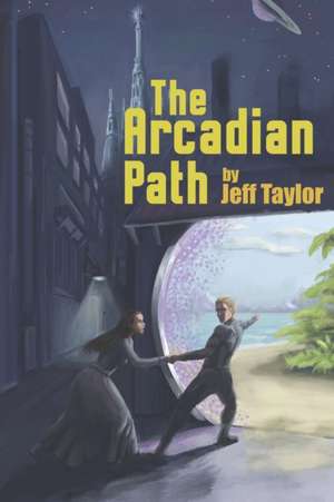 The Arcadian Path de Jeff Taylor