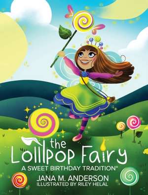 The Lollipop Fairy, A Sweet Birthday Tradition de Jana Anderson