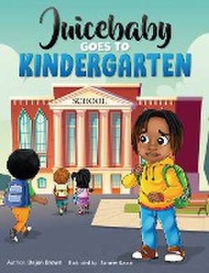 Juicebaby Goes To Kindergarten de Dejon Brown