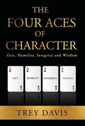 The Four Aces of Character de Trey W Davis