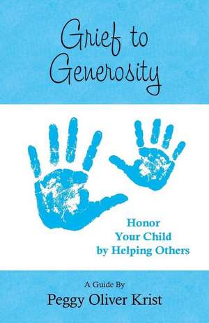 Grief to Generosity de Peggy Oliver Krist