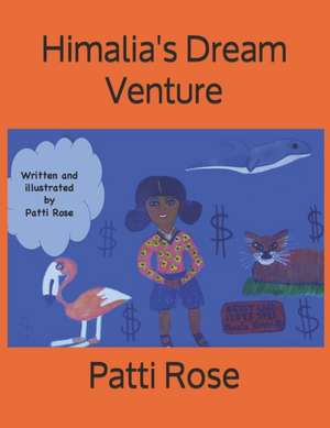 Himalia's Dream Venture de Patti R. Rose Ed D.