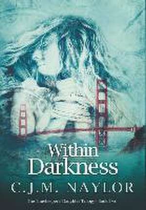 Within Darkness de C. J. M. Naylor