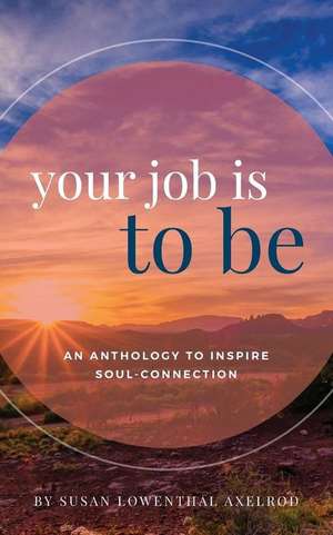 Your Job is To Be de Susan Lowenthal Axelrod