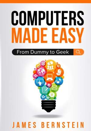 Computers Made Easy de Bernstein James