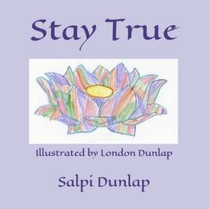 Stay True de Salpi Dunlap