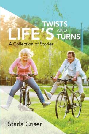 Life's Twists and Turns de Starla K Criser