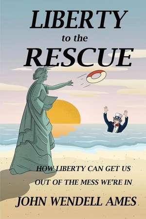 Liberty to the Rescue de John Wendell Ames