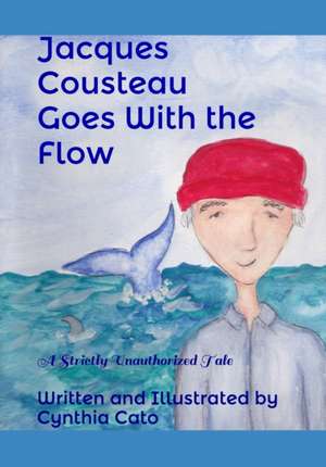 Jacques Cousteau Goes With the Flow de Cynthia Cato