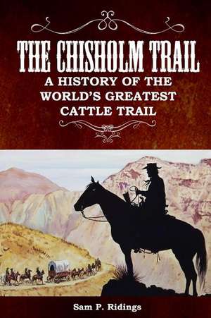 The Chisholm Trail de Sam P. Ridings