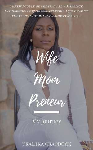 Wife Mom Preneur: My Journey de Tramika Craddock