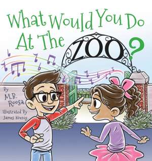 What Would You Do At The Zoo? de M. B. Roosa