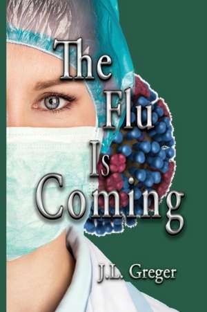 The Flu Is Coming de J. L. Greger