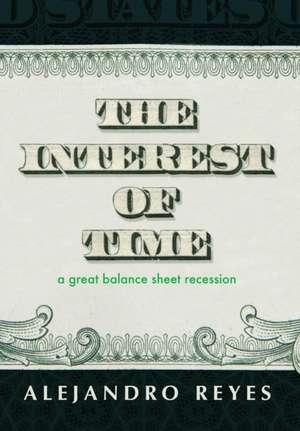 The Interest of Time de Alejandro Reyes