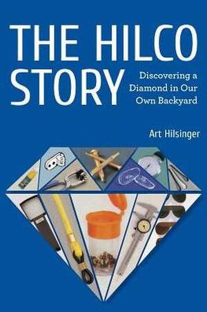 The Hilco Story de Arthur Hilsinger