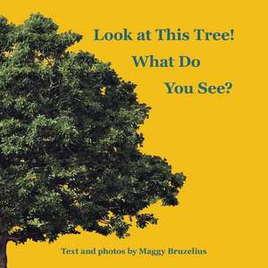 Look at This Tree! What Do You See? de Maggy Bruzelius