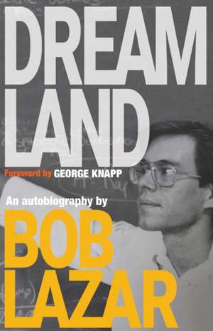 Dreamland: An Autobiography de Bob Lazar