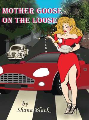 Mother Goose on The Loose de Shana Black