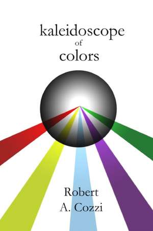 kaleidoscope of colors de Robert a. Cozzi