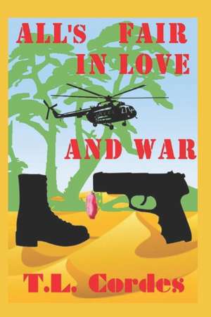 All's Fair in Love and War de T. L. Cordes