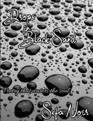 Drops in Black Sand de Sefa Noir