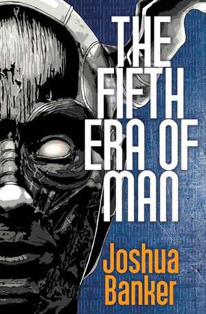 The Fifth Era of Man de Joshua Banker