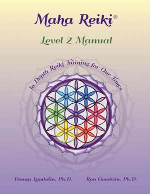 Maha Reiki; Level 2 Manual de Donna Lambdin