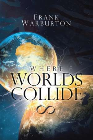 Where Worlds Collide de Frank Warburton