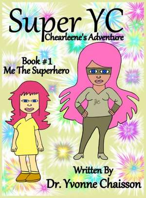 Super YC - Chearleene's Adventure de Yvonne Chaisson