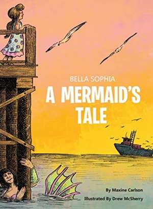 Bella Sophia A Mermaid's Tale de Maxine Carlson