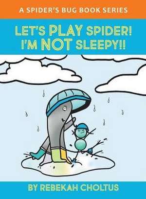 Let's Play Spider! I'm NOT Sleepy!! de Rebekah Choltus