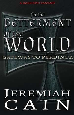 For the Betterment of the World de Jeremiah Cain