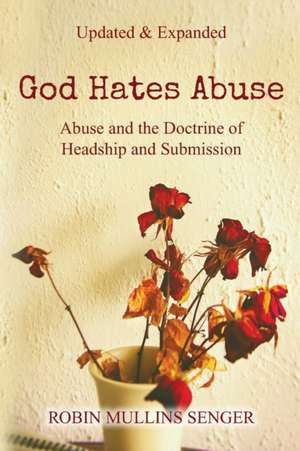 God Hates Abuse Updated and Expanded de Robin Mullins Senger