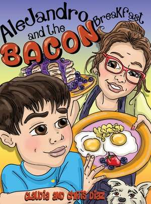 Alejandro and the Bacon Breakfast de Claudia Diaz