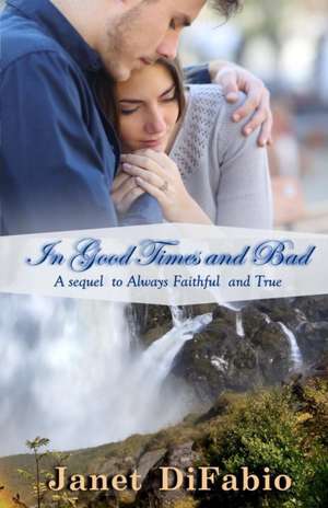 In Good Times and Bad de Janet Difabio