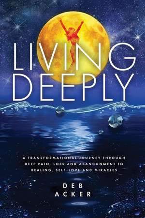 Living Deeply de Deb Acker