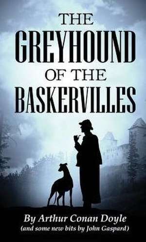 The Greyhound of the Baskervilles de Arthur Conan Doyle