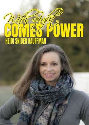 With Sight Comes Power de Heidi Kauffman