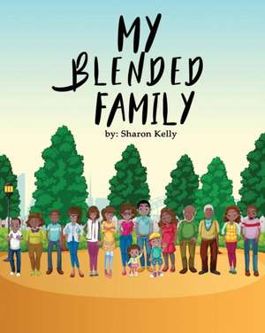 My Blended Family de Sharon Kelly