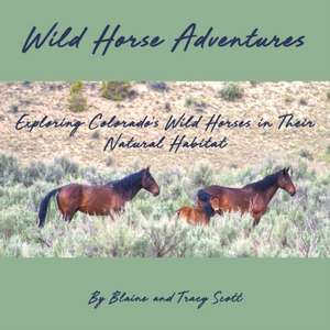 Wild Horse Adventures de Blaine M Scott