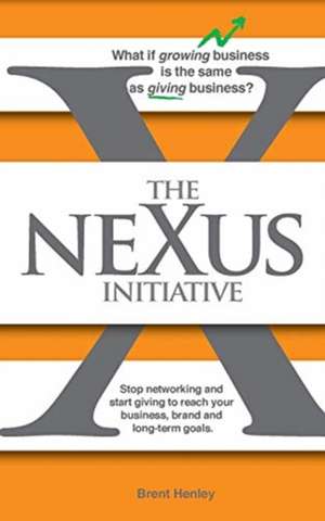 The Nexus Initiative de Brent D Henley