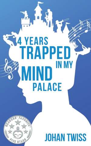 4 Years Trapped in My Mind Palace de Johan Twiss