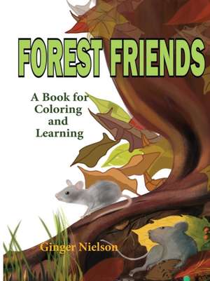 Forest Friends: A book for coloring and learning de Ginger Nielson