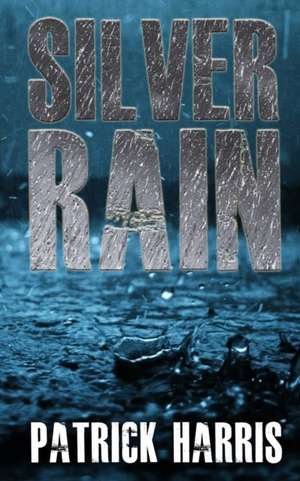 Silver Rain de Patrick Harris